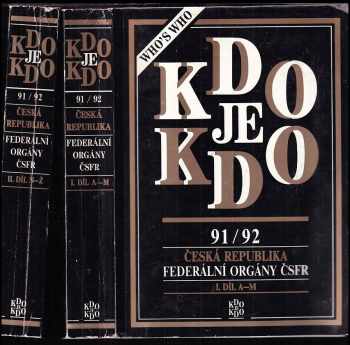 Kdo je kdo 91/92 : Česká republika : federální orgány ČSFR I. + II. díl : Česká republika. Federální orgány ČSFR