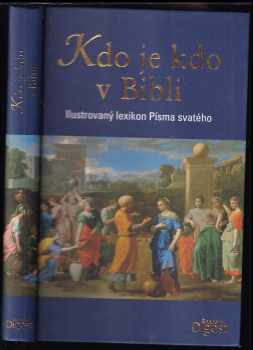 Kdo je kdo v Bibli : ilustrovaný lexikon Písma svatého
