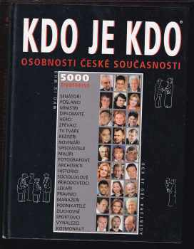 Kdo je kdo - Who is who - osobnosti české současnosti - 5000 životopisů : Who is who : osobnosti české současnosti : 5000 životopisů
