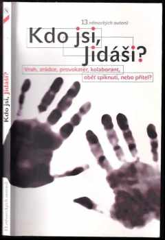 Kdo jsi, Jidáši? : vrah, zrádce, provokatér, kolaborant, oběť spiknutí, nebo přítel?