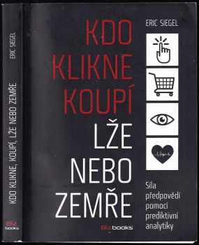 Eric Siegel: Kdo klikne, koupí, lže nebo zemře
