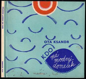 Ota Ksandr: Kdo má modrý domeček