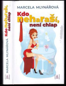 Marcela Mlynářová: Kdo neharaší, není chlap