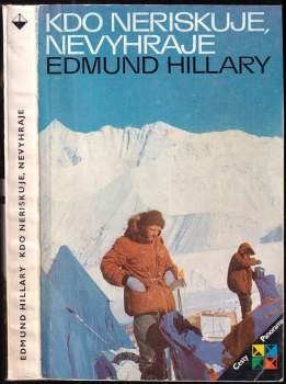 Edmund Hillary: Kdo neriskuje, nevyhraje