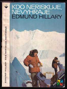 Edmund Hillary: Kdo neriskuje, nevyhraje