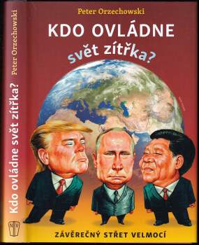 Peter Orzechowski: Kdo ovládne svět zítřka?