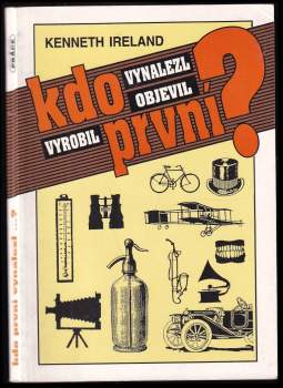 Kdo první vynalezl, objevil, vyrobil?
