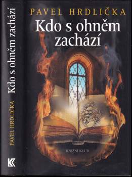 Pavel Hrdlička: Kdo s ohněm zachází