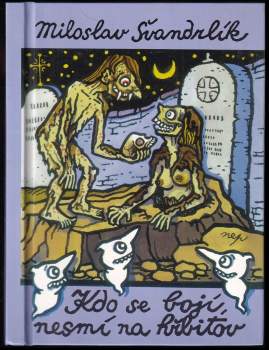 Miloslav Švandrlík: Kdo se bojí, nesmí na hřbitov