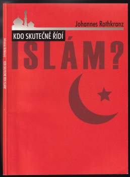 Johannes Rothkranz: Kdo skutečně řídí islám?