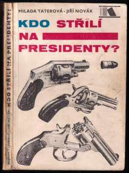 Kdo střílí na presidenty? - Milada Taterová, Jiří Novák (1968, ČTK-Pragopress) - ID: 664200