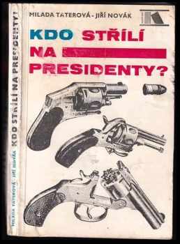 Kdo střílí na presidenty? - Milada Taterová, Jiří Novák (1968, ČTK-Pragopress) - ID: 701700