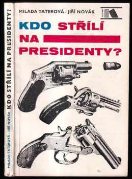 Kdo střílí na presidenty? - Milada Taterová, Jiří Novák (1968, ČTK-Pragopress) - ID: 717153
