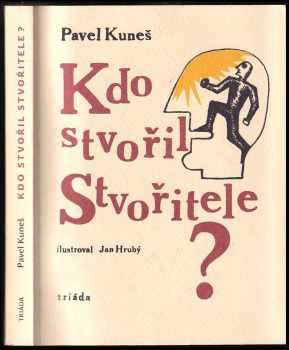 Pavel Kuneš: Kdo stvořil Stvořitele?