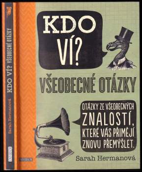 Kdo ví? : všeobecné otázky, které vás přimějí znovu přemýšlet