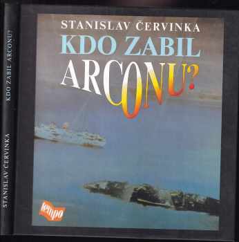 Stanislav Červinka: Kdo zabil Arconu
