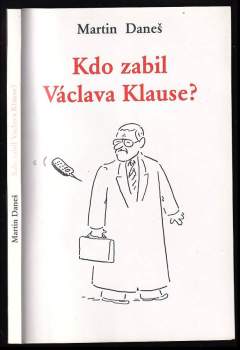 Martin Daneš: Kdo zabil Václava Klause?