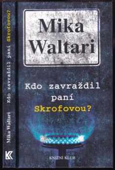 Kdo zavraždil paní Skrofovou? - Mika Waltari (2003, Knižní klub) - ID: 837914