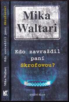 Mika Waltari: Kdo zavraždil paní Skrofovou?