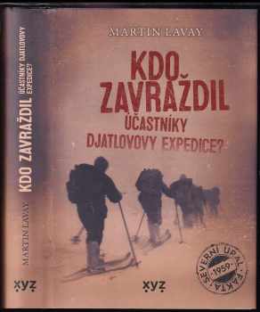 Kdo zavraždil účastníky Djatlovovy expedice? - Martin Lavay (2022, XYZ) - ID: 2269022