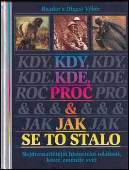 Minna Lacey: Kdy, kde, proč & jak se to stalo - nejdramatičtější historické události, které změnily svět