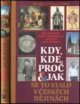 Kdy, kde, proč & jak se to stalo v českých dějinách : sto událostí, které dramaticky změnily naši historii (2001, Reader's Digest Výběr) - ID: 753230