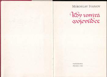 Miroslav Ivanov: Kdy umírá vojevůdce, aneb, Záznam o zkoumání života i smrti Jana Žižky, kdysi čeledína krále Václava, poté horlitele pro zákon Kristův obzvláštní
