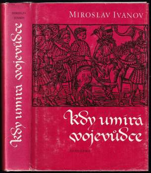 Miroslav Ivanov: Kdy umírá vojevůdce