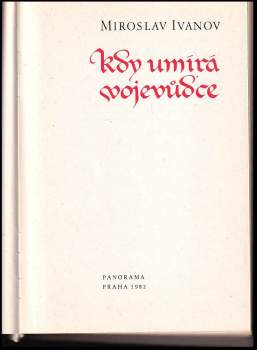 Miroslav Ivanov: Kdy umírá vojevůdce