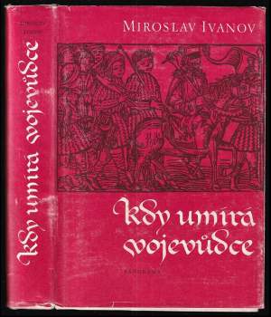 Miroslav Ivanov: Kdy umírá vojevůdce
