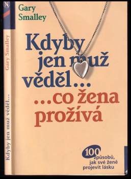 Gary Smalley: Kdyby jen muž věděl-, -co žena prožívá