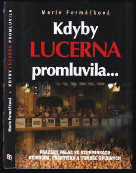 Kdyby Lucerna promluvila-- : pražský palác ve vzpomínkách Bedřicha, Františka a Tomáše Spurných