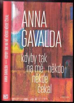 Anna Gavalda: Kdyby tak na mě někdo někde čekal