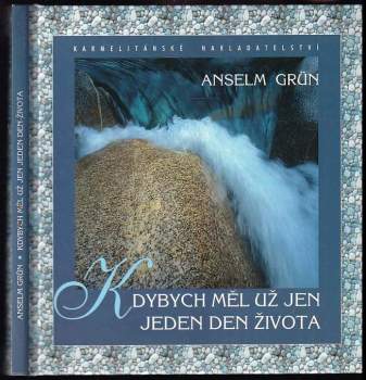 Anselm Grün: Kdybych měl už jen jeden den života