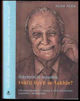 Alan Alda: Kdybych ti rozuměl, tvářil bych se takhle?