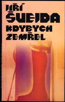 Kdybych zemřel - Jiří Švejda (1989, Severočeské nakladatelství) - ID: 477959