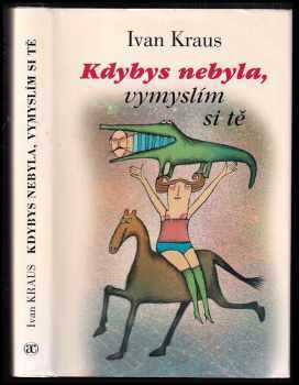 Kdybys nebyla, vymyslím si tě