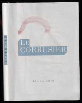 Le Corbusier: Kdysi a potom