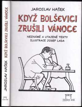 Jaroslav Hašek: Když bolševici zrušili Vánoce : neznámé, utajené a pravděpodobné texty