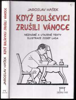 Jaroslav Hašek: Když bolševici zrušili Vánoce - neznámé, utajené a pravděpodobné texty