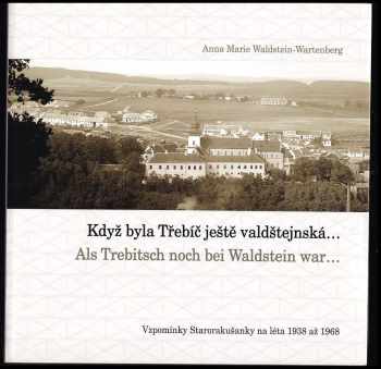 Anna Maria Waldstein-Wartenberg: Když byla Třebíč ještě valdštejnská--