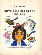 Když byly bez práce koláče