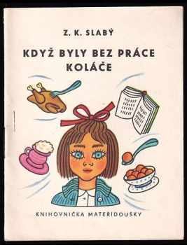 Zdeněk Karel Slabý: Když byly koláče bez práce