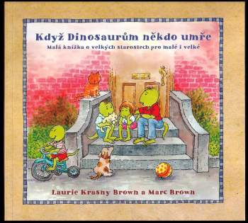 Když dinosaurům někdo umře : malá knížka o velkých starostech pro malé i velké