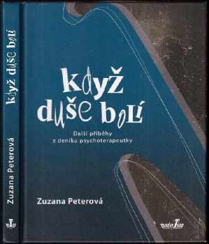 Zuzana Peterová: Když duše bolí : další příběhy z deníku psychoterapeutky