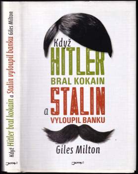 Giles Milton: Když Hitler bral kokain a Stalin vyloupil banku