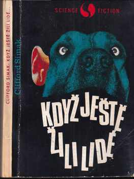 Clifford D Simak: Když ještě žili lidé