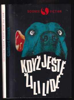 Clifford D Simak: Když ještě žili lidé