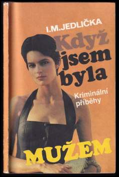 Ivan Milan Jedlička: Když jsem byla mužem