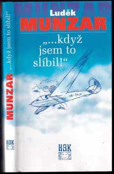 když jsem to slíbil! - Luděk Munzar (1998, HAK) - ID: 691573